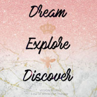 Title: DREAM EXPLORE DISCOVER Law of attraction planner - Vision Board & Wish List Goal Getter - Rose Gold Queen Bee: Secret Workbook Bucket List - Large Journal Maximize Productivity Increase Happiness & Achieve Your Wildest Goals, Author: Natural Calm
