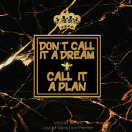 Title: DON'T CALL IT A DREAM CALL IT A PLAN Law of attraction planner - Vision Board & Wish List Goal Getter - Queen Bee Cover: Secret Large Workbook Bucket List Journal for Women - Maximize Productivity Increase Happiness & Achieve Wildest Goals, Author: Natural Calm