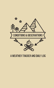 Title: Conditions & Observations, A Weather Tracker and Daily Log, Author: Jolina Kwong Caputo