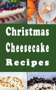 Title: Christmas Cheesecake Recipes, Author: Katy Lyons