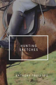Title: Hunting sketches, Author: Anthony Trollope