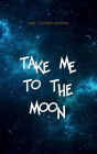 2021 Monthly Planner Calendar - TAKE ME TO THE MOON - Dark Blue Galaxy Sky: Agenda Daily Weekly Planner Organizer HARDCOVER - Trendy Unique Gifts for Women or Men
