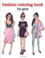 Fashion coloring book for girls: Coloring Book with beauty fashion and fresh style designs/ Coloring book for girls of all ages/ Gorgeous Fashion Designs