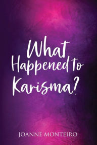 Title: What Happened to Karisma?, Author: Joanne Monteiro