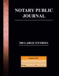 Title: Notary Public Journal 300 LARGE Entries, Author: Angelo Tropea