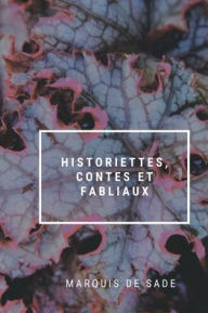 Title: Historiettes, Contes et Fabliaux, Author: Marquis De Sade