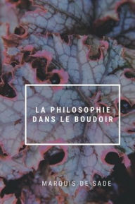 Title: La Philosophie dans le boudoir, Author: Marquis De Sade