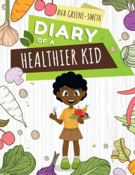 Title: Diary of a Healthier Kid, Author: Ava Greene-Smith