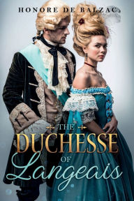 Title: The Duchesse Of Langeais (Annotated) (Translated), Author: Honore de Balzac