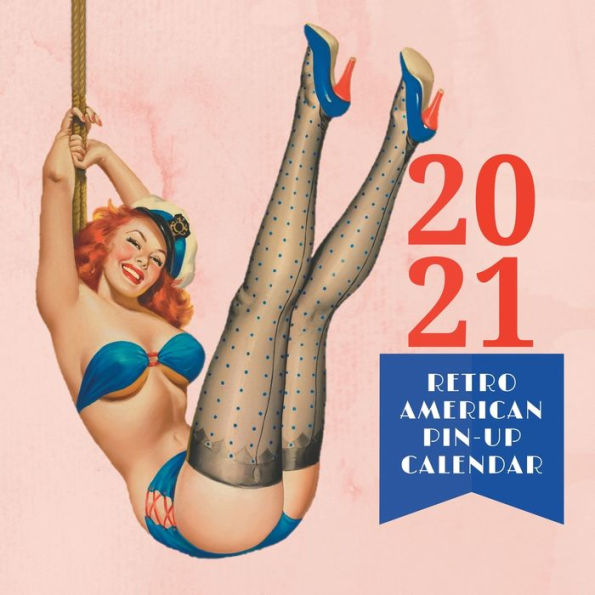 2021 Retro American Pin-Up Calendar: 12 months with fabulous drawings of sexy pin-ups from the fifties