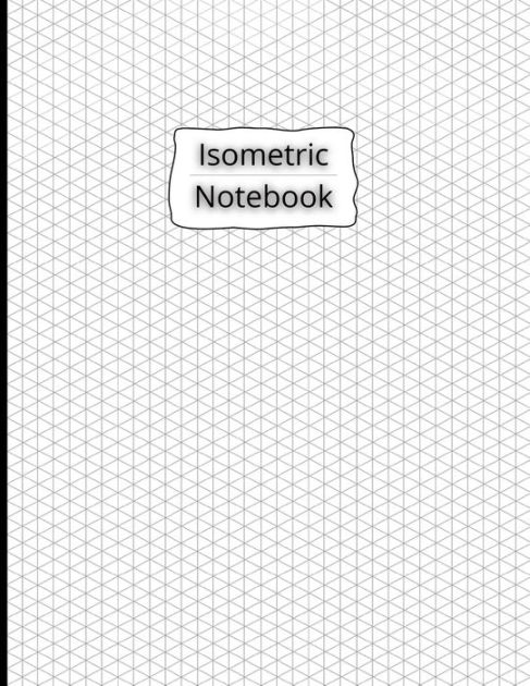 Isometric Graph Paper Notebook: 1/4 Inch Equilateral Triangle 3D Graph Paper  Engineer Notebook Drafting Paper Isometric pad (Paperback)