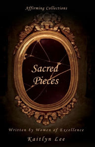Title: Sacred Pieces: Affirmation Collection, Author: Kaitlyn Lee