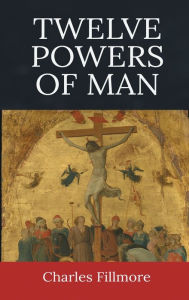 Title: Twelve Powers of Man, Author: Charles Fillmore