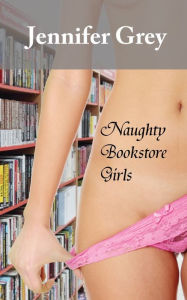 Title: Naughty Bookstore Girls, Author: Jennifer Grey