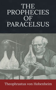 Title: The Prophecies of Paracelsus, Author: Paracelsus