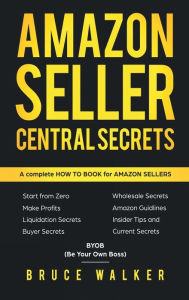 Title: Amazon Seller Central Secrets, Author: Bruce Walker