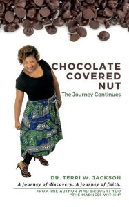 Title: Chocolate Covered Nut: The Journey Continues, Author: Terri Jackson