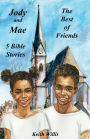 Jody and Mae: The Best of Friends - 5 Bible Stories: