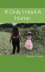 Title: If Only I Had A Home, Author: Tenisha Peek