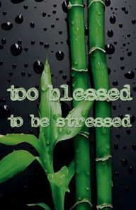 Title: TOO BLESSED TO BE STRESSED Daily Gratitude Journal for Women and Men - Natural Calm Bamboo Pattern: 220 Days Motivational Diary - Fat Productivity Notebook with Inspirational quotes - 3 Minute Journal, Author: Thankful Grateful Blessed