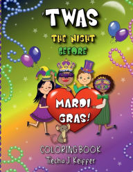 Title: ''Twas the Night before Mardi Gras: Coloring Book:, Author: Tiecha Keiffer