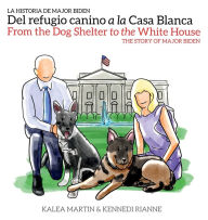 Title: From the Dog Shelter to the White House: Spanish-English Edition:, Author: Kalea Martin