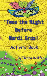Title: ''Twas the Night before Mardi Gras: Activity Book:, Author: Tiecha Keiffer