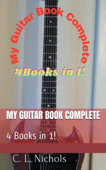 My Guitar Book Complete: 4 Books in 1!