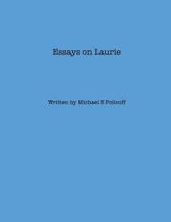 Title: Essays on Laurie, Author: Jeffrey Policoff