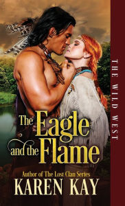 Title: The Eagle and the Flame, Author: Karen Kay