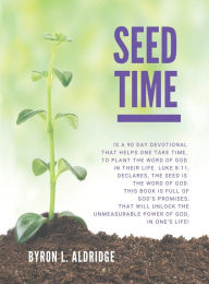 Title: Seed Time: A 90 Day Devotional, Author: Byron Aldridge