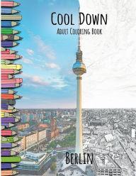 Title: Cool Down Adult Coloring Book: Berlin:, Author: York P. Herpers