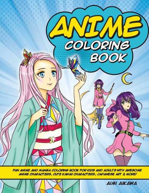 Anime Coloring Book: Fun Anime and Manga Coloring Book for Kids and Adults  with Awesome Anime Characters, Cute Kawaii Characters, Japanese Ar by Aimi  Aikawa, Paperback