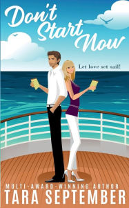 Title: Don't Start Now: Vacation RomCom, Author: Tara September