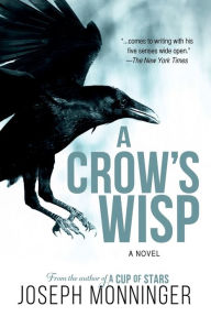 Title: A Crow's Wisp: A Novel, Author: Joseph Monninger