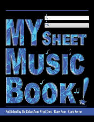 Title: MY Sheet Music Book - Book Three - Black Series: Blank Sheet Music Notebook: Black Series, 12 stave staff paper, 100 pages, 8.5x11 inch Music Manuscript Paper, Author: Sylverzone Print Shop