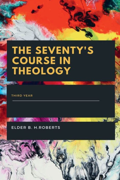 The Seventy's Course in Theology, Third Year