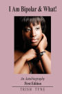 I Am Bipolar & What!: An Autobiography