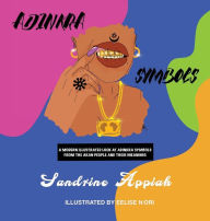 Title: ADINKRA SYMBOLS: A modern illustrated book about Adinkra symbols and their meanings, Author: Sandrine Appiah