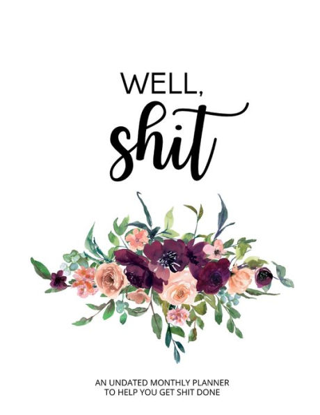 Well Shit -Funny Undated Daily, Weekly, Monthly Swear Word Planner, Sarcastic Office Supplies For Women