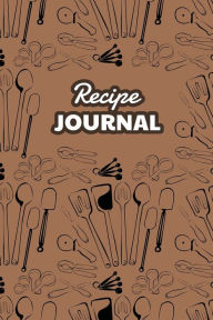 Title: Recipe Journal, Blank Cookbook: Recipes Organizer Notebook, Great for 200 Recipes, Recipe Book to Write in Your Own Recipes, White Paper, 6? x 9?, 230+, Author: Future Proof Publishing