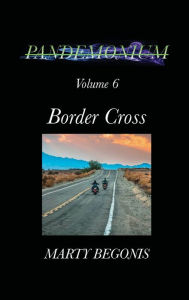Title: Pandemonium V6: Volume 6 Border Cross, Author: Marty Begonis