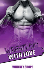 Title: Wrestling With Love, Author: Whitney Shope