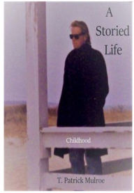 Title: A Storied Life, Author: T. Patrick Mulroe