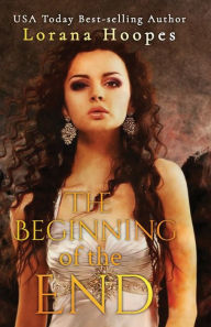 Title: The Beginning of the End: A Christian Speculative Fiction, Author: Lorana Hoopes