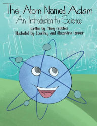 Title: The Atom Named Adam: An Introduction to Science:, Author: Mary Crabtree