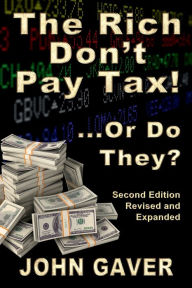 Title: The Rich Don't Pay Tax! ... Or Do They?: Who really pays income tax? Why is this problematic? And how do we deal with it?, Author: John Gaver
