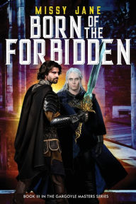 Title: Born of the Forbidden: Gargoyle Masters Book III, Author: Missy Jane