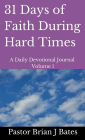 31 Days of Faith During Hard Times: A Daily Devotional Volume 1