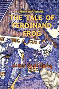 Title: THE TALE OF FERDINAND FROG, Author: Arthur Scott Bailey